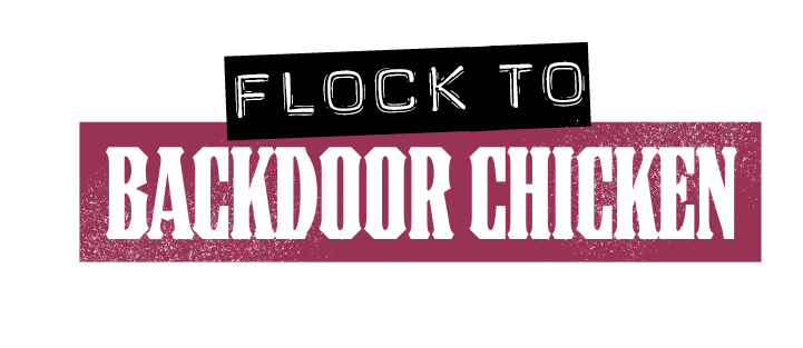 Flock to Backdoor Chicken